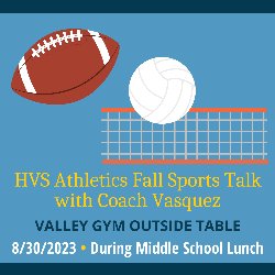 HVS Athletics Fall Sports Talk with Coach Vasquez on 8/30/2023 during Middle School Lunch - Valley Gym outside table